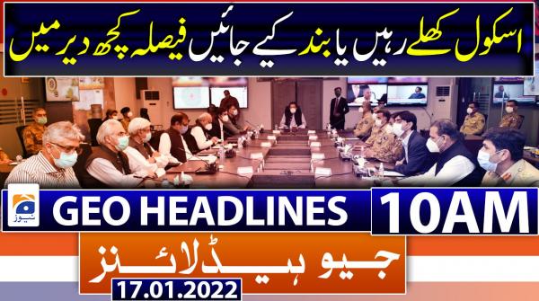 Geo News Headlines 10 AM |  17th jan 2022