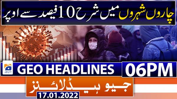 Geo Headlines 06 PM | 17th january 2022