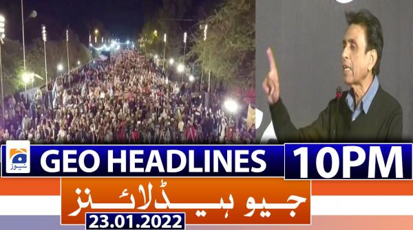 Geo Headlines 10 PM | 23rd January 2022