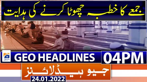 Geo News Headlines  04 PM |  24th January 2022
