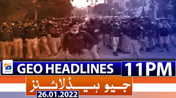 Geo News Headlines Today 11 PM | 26th Jan 2022