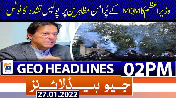 Geo News Headlines 02 PM |  27th January 2022