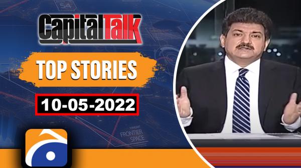 TOP STORIES | Capital Talk | Hamid Mir | 10th May 2022