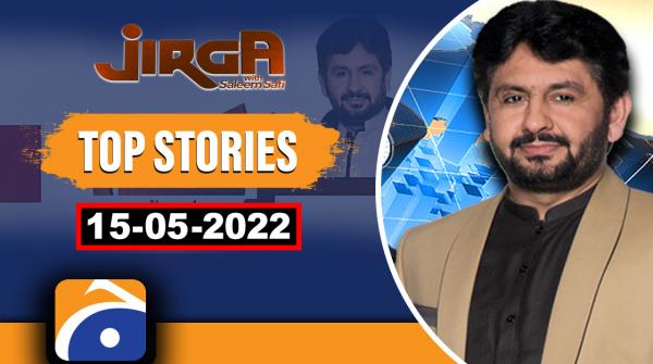 TOP STORIES | JIRGA | Saleem Safi | 15th May 2022