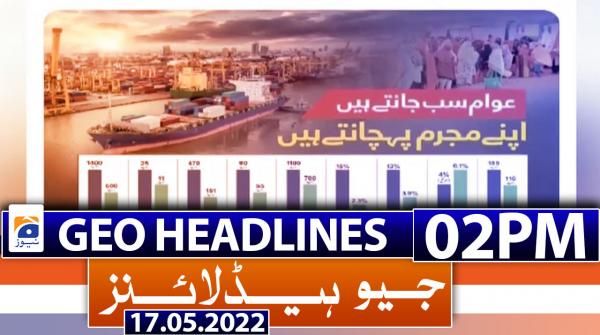 Geo News Headlines 02 PM | 17th May 2022