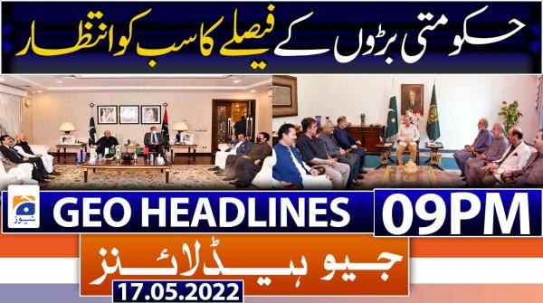 Geo News Headlines 09 PM |  17th May 2022