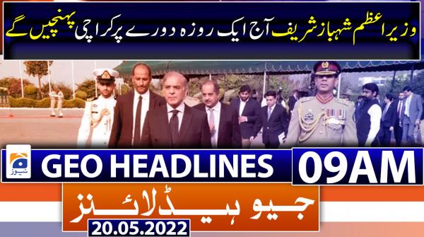 Geo News Headlines 09 AM | 20th May 2022