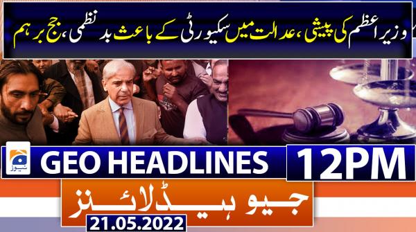 Geo News Headlines 12 PM | 21st May 2022