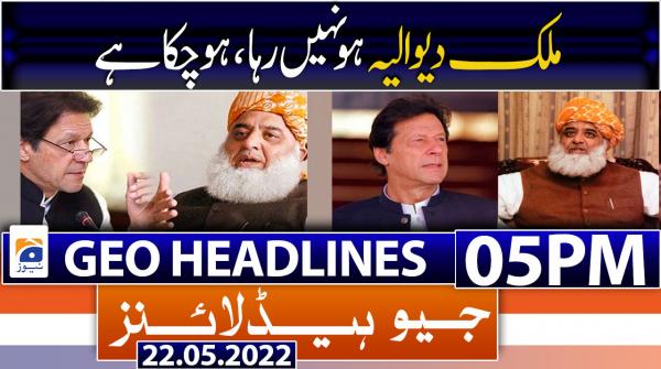 Geo News Headlines 05 PM |  22nd May 2022