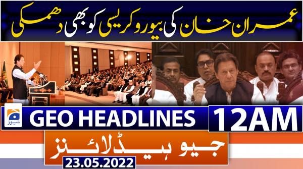 Geo News Headlines 12 AM |  23rd May 2022