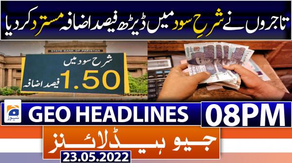 Geo News Headlines 08 PM | 23rd May 2022