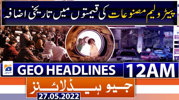Geo News Headlines 12 AM | 27th May 2022