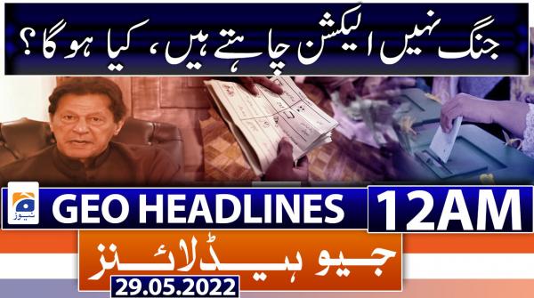 Geo News Headlines 12 AM | 29th May 2022