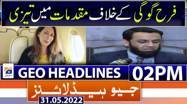 Geo News Headlines 2 PM | 31st May 2022