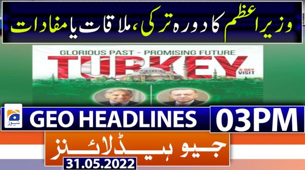 Geo News Headlines 3 PM | 31st May 2022