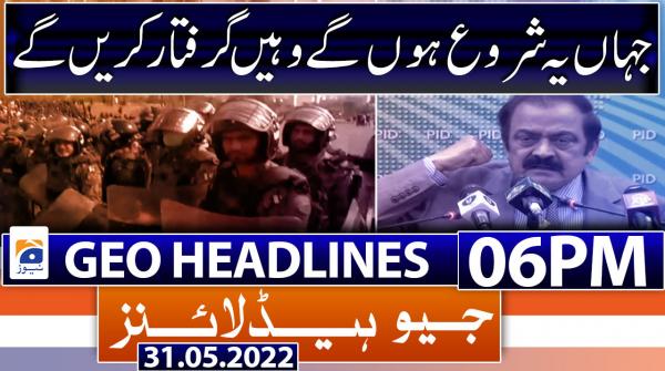 Geo News Headlines Today 6 PM - 31 May 2022
