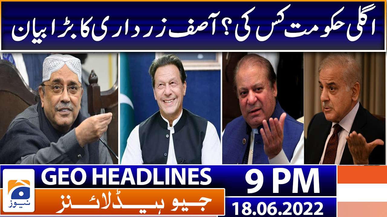 Geo News Headlines Today 9PM 18 June 2022 TV Shows geo tv