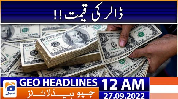 Geo News Headlines 12 AM | 27 September 2022