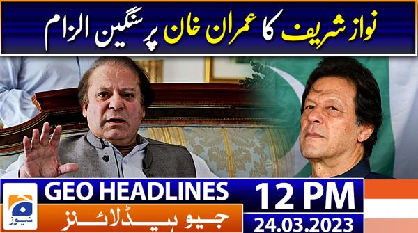 Geo Headlines 12 PM | 24th March 2023