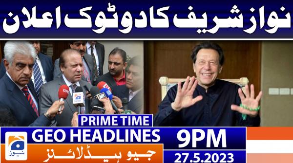 Geo News Headlines 9 PM | 27 May 2023