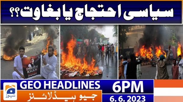 Geo News Headlines 6 PM | 6 June 2023