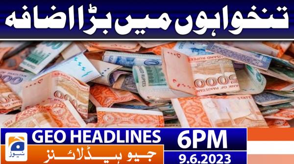 Geo News Headlines 6 PM | 9 June 2023