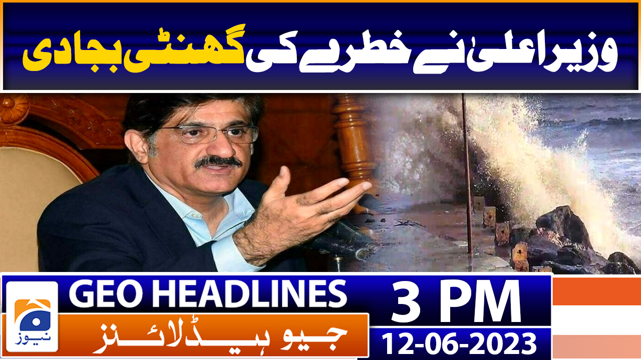 Geo Headlines 3 PM | 12th June 2023 | TV Shows - geo.tv