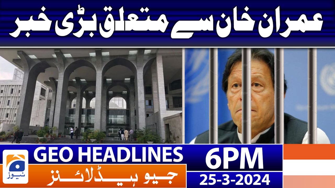 Geo News Headlines 6 PM | 25 March 2024 | TV Shows - geo.tv