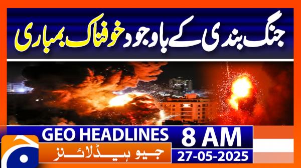 Geo Headlines 8AM | 27 May 2025 | #GEONEWS