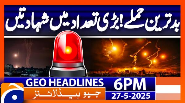 Geo News Headlines 6 PM - 27th May 2025
