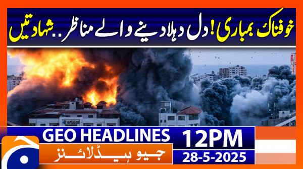 Geo News Healines 12 PM | 28th May 2025