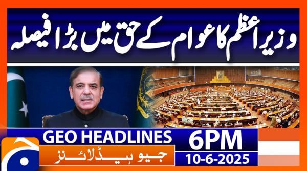 Geo News Headlines 6 PM - 10th June 2025