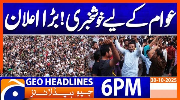 Geo News 6PM Headlines | 30 Oct 25