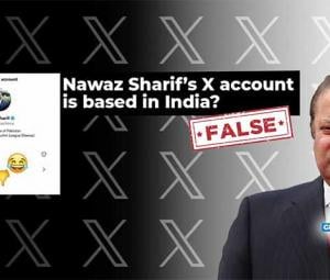 Fact-check: No, Nawaz Sharif's X account is not operating from India
