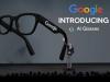 Google's AI glasses: Comprehensive guide to specs, partners, display models