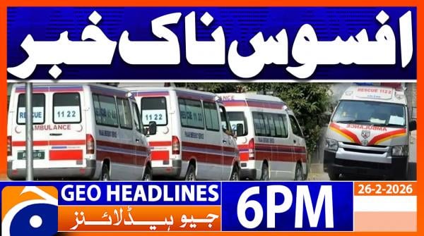 Geo Headlines 6 PM | 26th February 2026