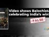 Fact-check: No, this video does not show Balochistan celebrating India's win over Pakistan