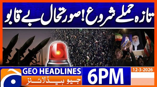 Geo Headlines 6 PM | 12th March 2026