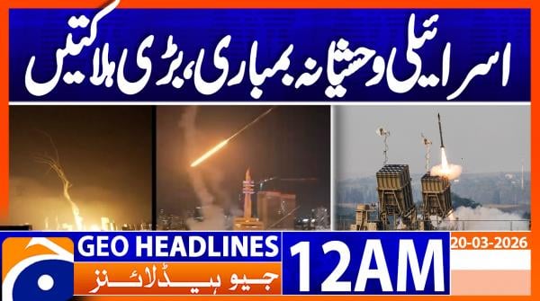 Geo Headlines 12AM | 20 March 2026