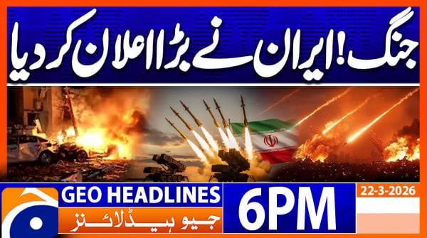 Geo Headlines 6 PM | 22nd March 2026