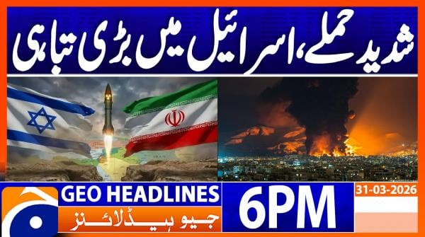 Geo Headlines 6 PM | 31st March 2026