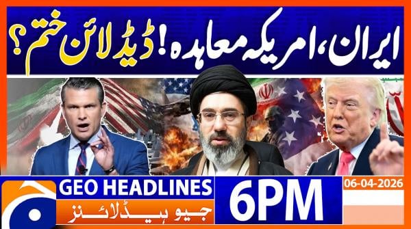 Geo Headlines 6 PM | 6th April 2026