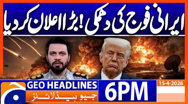 Geo Headlines 6 PM | 15th April 2026