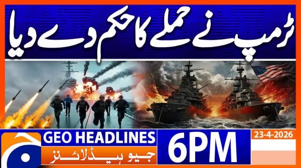 Geo Headlines 6PM | 23 April 2026
