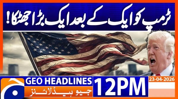 Geo Headlines 12PM | 23 April 2026