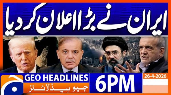 Geo Headlines 6PM | 26 April 2026