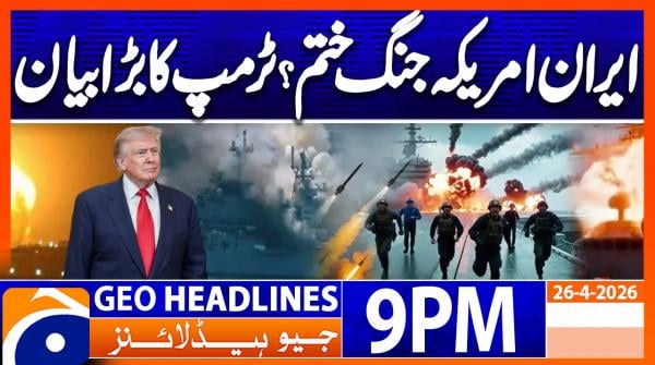 Geo Headlines 9PM | 26 April 2026