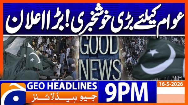 Geo Headlines 9 PM | 16th May 2026
