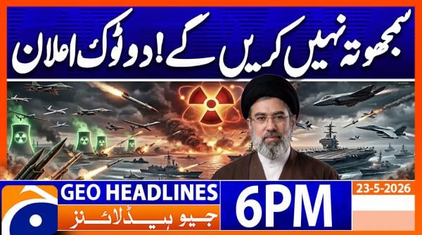 Geo Headlines 6 PM | 23rd May 2026