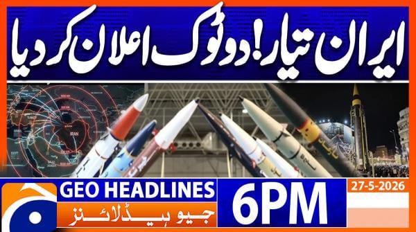 Geo Headlines 6 PM | 27 May 2026